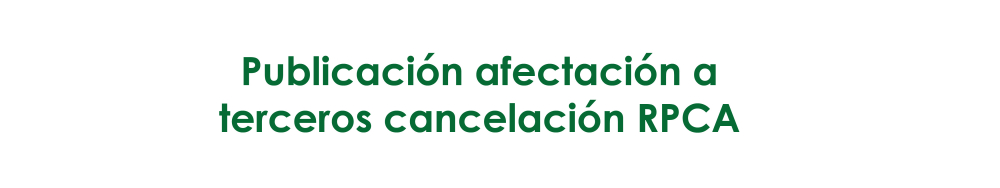 Publicación afectación a terceros cancelación RPCA