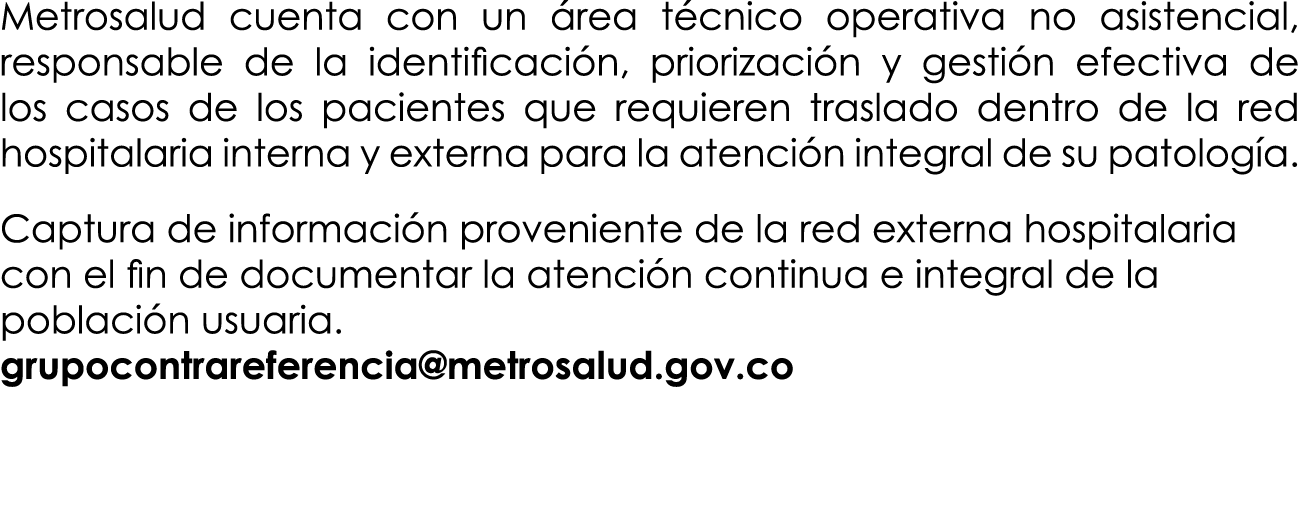 Metrosalud cuenta con un área técnico operativa no asistencial, responsable de la identificación, priorización y gest   