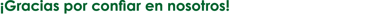  Gracias por confiar en nosotros  